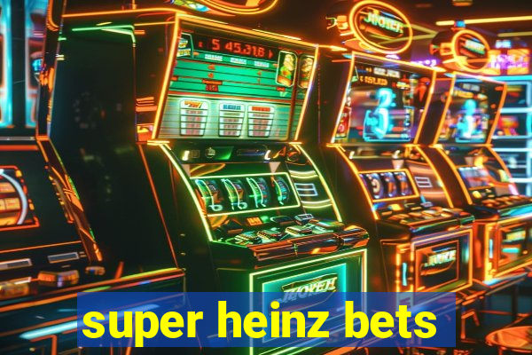 super heinz bets